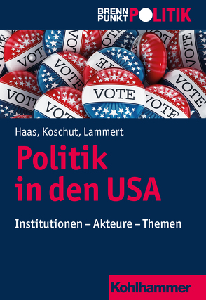 Politik in den USA von Große Hüttmann,  Martin, Haas,  Christoph M., Koschut,  Simon, Lammert,  Christian, Riescher,  Gisela, Weber,  Reinhold, Wehling,  Hans-Georg