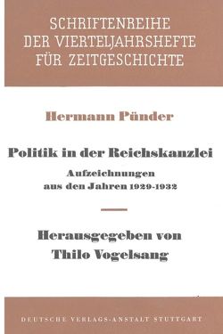 Politik in der Reichskanzlei von Pünder,  Hermann, Vogelsang,  Thilo