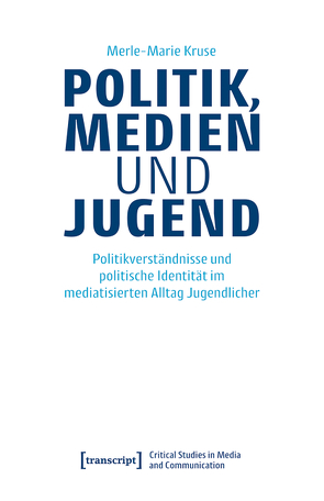 Politik, Medien und Jugend von Kruse,  Merle-Marie