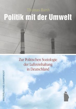 Politik mit der Umwelt von Barth,  Thomas