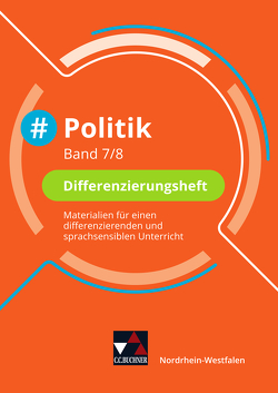 #Politik – Nordrhein-Westfalen / #Politik NRW Differenzierungsheft 7/8 von Hansen,  Barbara, Huhn,  Nicola, Kost,  André, Schulz,  Oliver, Simon,  Veronika, Tuncel,  Teresa