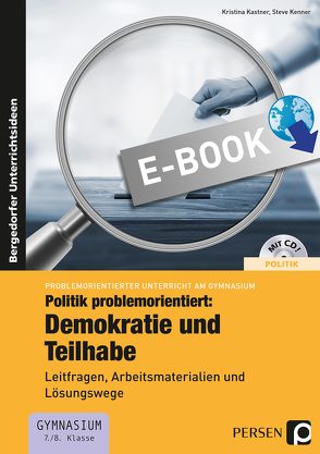 Politik problemorientiert: Demokratie und Teilhabe von Kastner,  Kristina, Kenner,  Steve