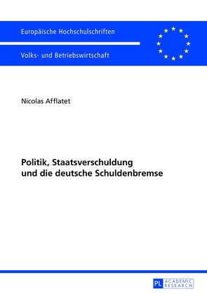 Politik, Staatsverschuldung und die deutsche Schuldenbremse von Afflatet,  Nicolas