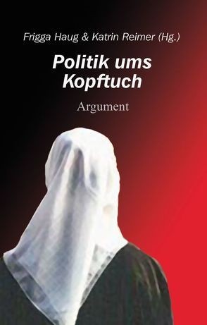 Politik ums Kopftuch von Haug,  Frigga, Reimer,  Katrin