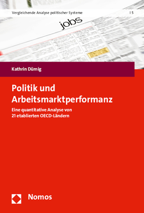 Politik und Arbeitsmarktperformanz von Dümig,  Kathrin