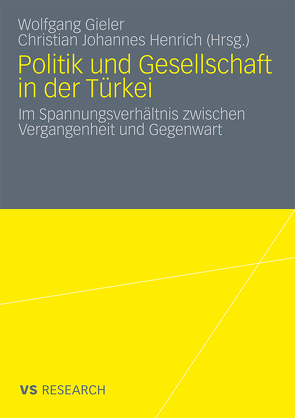 Politik und Gesellschaft in der Türkei von Gieler,  Wolfgang, Henrich,  Christian Johannes