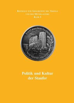 Politik und Kultur der Staufer von Frey,  Günter, Imhoff,  Andreas, Meyring,  Marlies, Stürner,  Wolfgang, Thon,  Alexander