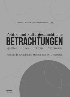 Politik- und kulturgeschichtliche Betrachtungen von Drobesch,  Werner, Lobenwein,  Elisabeth