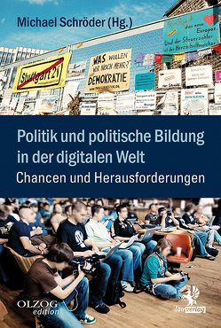 Politik und politische Bildung in der digitalen Welt von Schroeder,  Michael