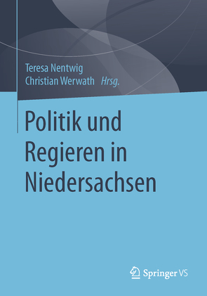 Politik und Regieren in Niedersachsen von Nentwig,  Teresa, Werwath,  Christian