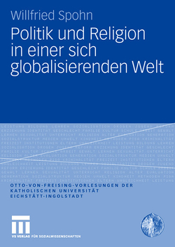 Politik und Religion in einer sich globalisierenden Welt von Spohn,  Willfried