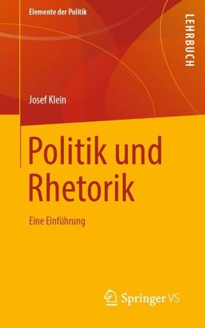 Politik und Rhetorik von Klein,  Josef