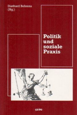 Politik und soziale Praxis von Arnold, Behre,  Jürgen, Behrens,  Dieter, Behrens,  Diethard, Kerber,  Harald, Rolshausen,  Claus, Schmieder, Schmieder,  Arnold