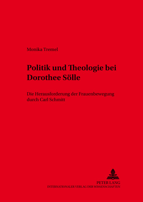 Politik und Theologie bei Dorothee Sölle von Tremel,  Monika