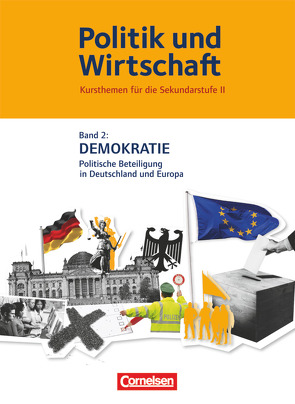 Politik und Wirtschaft – Kursthemen für die Sekundarstufe II – Band 2 von Friedrichs,  Werner, Haarmann,  Moritz Peter, Jöckel,  Peter, Lange,  Daniel, Lange,  Dirk, Menthe,  Jürgen, Schönfeld,  Jan, Thorweger,  Jan Eike