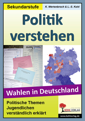 Politik verstehen – Wahlen in Deutschland von Kohl,  Lynn S, Wertenbroch,  Konstantin