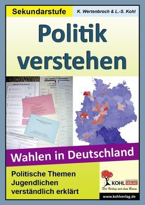 Politik verstehen – Wahlen in Deutschland von Kohl,  Lynn-Sven, Wertenbroch,  Konstantin