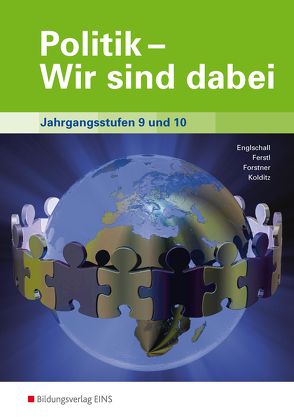 Politik – Wir sind dabei / Politik – Wir sind dabei: Sozialkunde für die Wirtschaftsschule von Englschall,  Johann, Ferstl,  Wendelin, Forstner,  Roswitha, Kolditz,  Heiderose