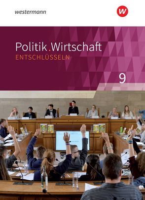 Politik/Wirtschaft entschlüsseln – Für Gymnasien (G8) in Nordrhein-Westfalen von Frintrop-Bechthold,  Doris, Heimeroth,  Werner, Kaiser,  Sarah, Kinzl,  Rebecca, Löbke,  Julia, Markussen,  Michael, von Rüden,  Reinhold