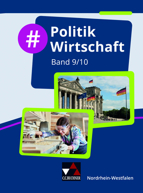 #Politik Wirtschaft – Nordrhein-Westfalen / #Politik Wirtschaft NRW 9/10 von Deeken,  Johannes, Hansen,  Barbara, Huhn,  Nicola, Kost,  André, Richter,  Christin, Schäfer,  David, Schmidt,  Marie, Schulz,  Oliver, Simon,  Veronika, Tuncel,  Teresa