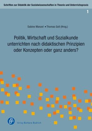 Politik, Wirtschaft und Sozialkunde unterrichten von Goll,  Thomas, Manzel,  Sabine