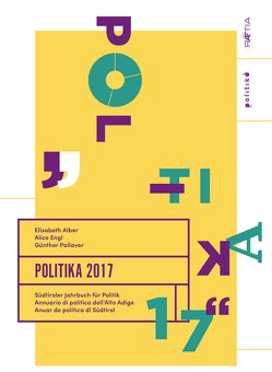 Politika 2017 von Alber,  Elisabeth, Carlà,  Andrea, Engl,  Alice, Gafriller,  Jakob Leo, Hilpold,  Peter, Medda-Windischer,  Roberta, Mitterhofer,  Johanna, Müller,  Sandra, Pallaver,  Günther, Pelacani,  Gracy, Rosenberger,  Sieglinde, Sauer,  Benedikt, Scotto,  Giovanni, Wisthaler,  Verrena, Wlasak,  Petra