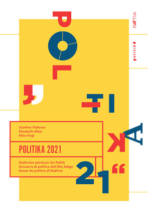 Politika 2021 von Alber,  Elisabeth, Atz,  Hermann, Boffa,  Federico, Bolgherini,  Silvia, Brunazzo,  Marco, Crepaz,  Katharina, Donà,  Alessia, Elsen,  Susanne, Engl,  Alice, Gasser,  Florian, Heiden,  Karl, Mezzalira,  Giorgio, Morandini,  Michela, Pallaver,  Günther, Pasquino,  Gianfranco, Perini,  Stefan, Pircher,  Martin Karl, Ravazzolo,  Francesco, Schönthaler,  Sophia, Tonin,  Mirco, Wisthaler,  Verena, Zgaga,  Tiziano, Zogu,  Giorgia