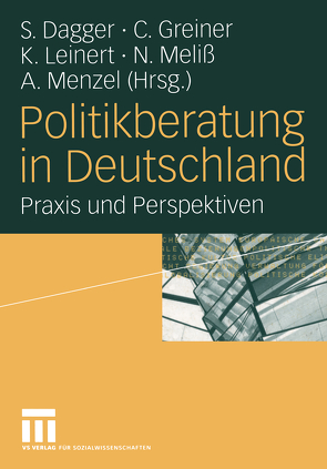 Politikberatung in Deutschland von Dagger,  Steffen, Greiner,  Christoph, Leinert,  Kirsten, Meliß,  Nadine, Menzel,  Anne