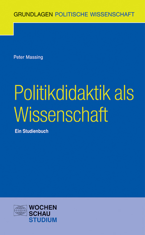 Politikdidaktik als Wissenschaft von Massing,  Peter