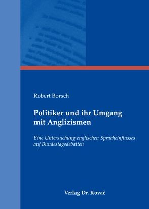 Politiker und ihr Umgang mit Anglizismen von Borsch,  Robert