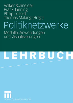 Politiknetzwerke von Janning,  Frank, Leifeld,  Philip, Malang,  Thomas, Schneider,  Volker