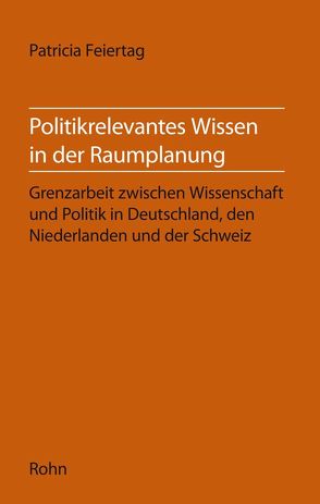 Politikrelevantes Wissen in der Raumplanung von Feiertag,  Patricia