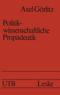 Politikwissenschaftliche Propädeutik von Goerlitz,  Axel