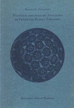 Politisch-biologische Analogien im Frühwerk Rudolf Virchows von Mazzolini,  Renato G, Tieck,  Klaus P