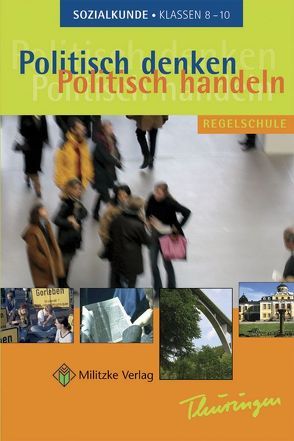 Politisch denken – politisch handeln / Landesausgabe Thüringen – Sozialkunde von Deichmann,  Carl