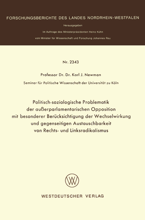 Politisch-soziologische Problematik der außerparlamentarischen Opposition mit besonderer Berücksichtigung der Wechselwirkung und gegenseitigen Austauschbarkeit von Rechts- und Linksradikalismus von Newman,  Karl J.