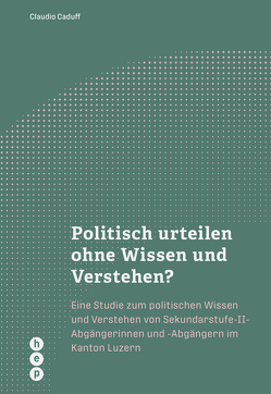 Politisch urteilen ohne Wissen und Verstehen? von Caduff,  Claudio