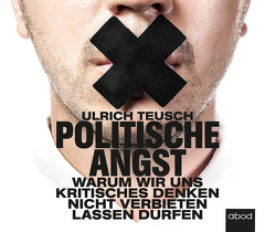 Politische Angst von Böker,  Markus, Teusch,  Ulrich