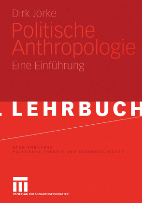 Politische Anthropologie von Jörke,  Dirk