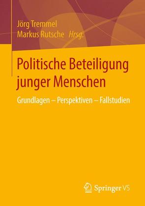 Politische Beteiligung junger Menschen von Rutsche,  Markus, Tremmel,  Jörg