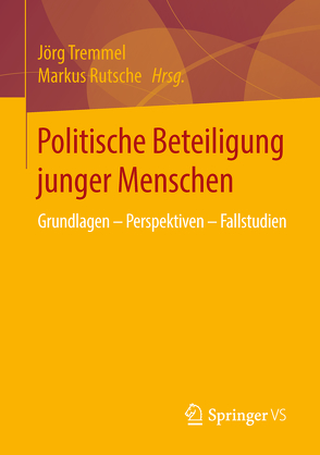 Politische Beteiligung junger Menschen von Rutsche,  Markus, Tremmel,  Jörg