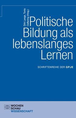 Politische Bildung als lebenslanges Lernen von Lange,  Dirk, Oeftering,  Tonio