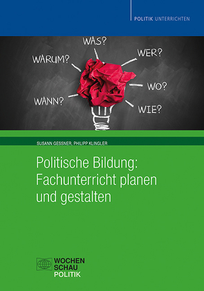 Politische Bildung: Fachunterricht planen und gestalten von Gessner,  Susann, Klingler,  Philipp