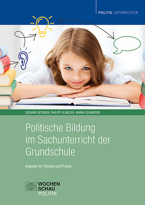 Politische Bildung im Sachunterricht der Grundschule von Gessner,  Susann, Klingler,  Philipp, Schneider,  Maria