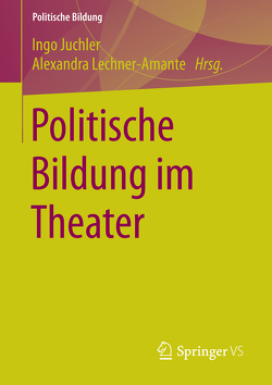 Politische Bildung im Theater von Juchler,  Ingo, Lechner-Amante,  Alexandra