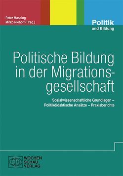 Politische Bildung in der Migrationsgesellschaft von Massing,  Peter, Niehoff,  Mirko