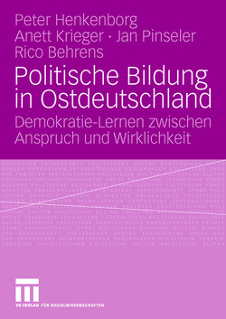 Politische Bildung in Ostdeutschland von Behrens,  Rico, Büchner,  Peter, Krieger,  Anett, Pinseler,  Jan