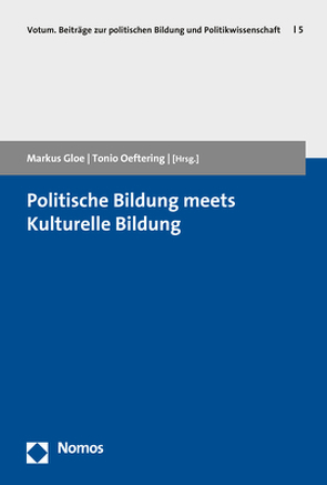 Politische Bildung meets Kulturelle Bildung von Gloe,  Markus, Oeftering,  Tonio