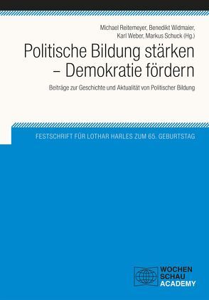 Politische Bildung stärken – Demokratie fördern von Reitemeyer,  Michael, Schuck,  Markus, Weber,  Karl, Widmaier,  Benedikt
