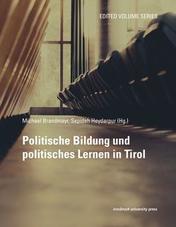 Politische Bildung und politisches Lernen in Tirol von Brandmayr,  Michael, Heydarpur,  Sepideh